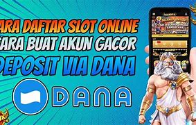 Cara Daftar Slot Online Deposit Dana 5000 Tanpa Potongan Telkomsel