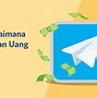 Cara Menghasilkan Uang Di Telegram